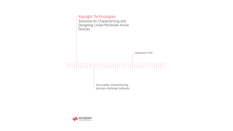 Solutions for Characterizing and Designing Linear / Nonlinear Active Devices